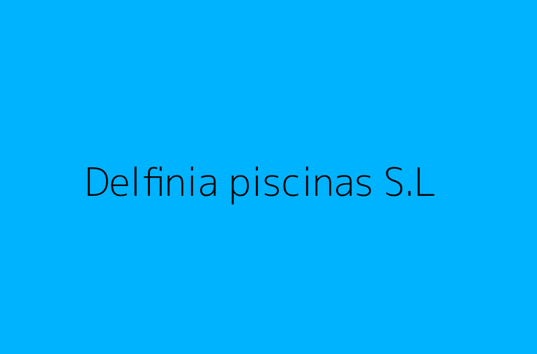 Delfinia piscinas S.L